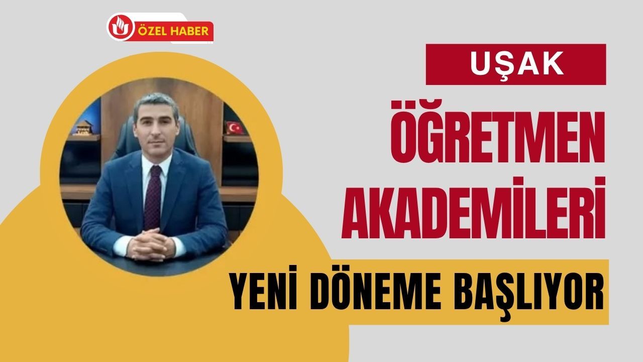 Uşak Öğretmen Akademileri Yeni Döneme Başlıyor