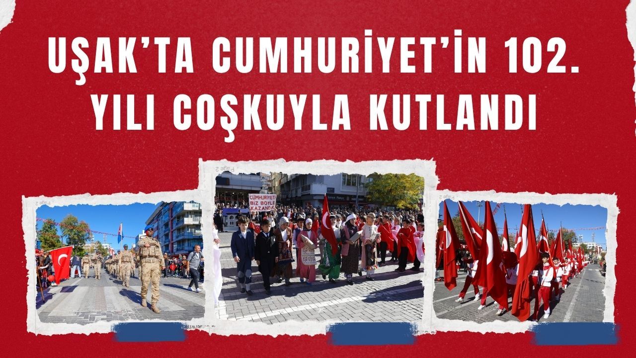 Uşak’ta Cumhuriyet’in 102. Yılı Coşkuyla Kutlandı