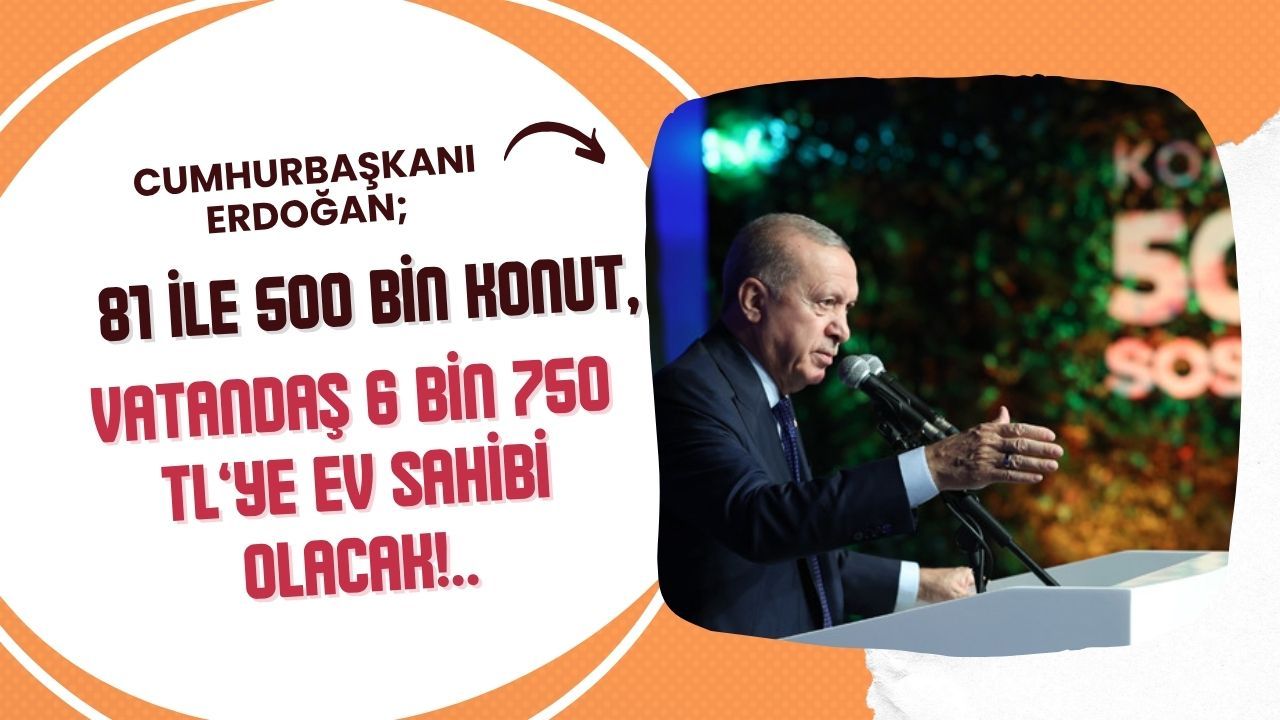 Vatandaş 6 bin 750 TL’ye Ev Sahibi Olacak
