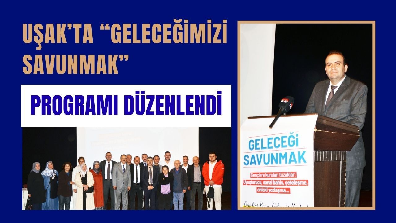 Uşak’ta “Geleceğimizi Savunmak” Programı Büyük İlgi Gördü