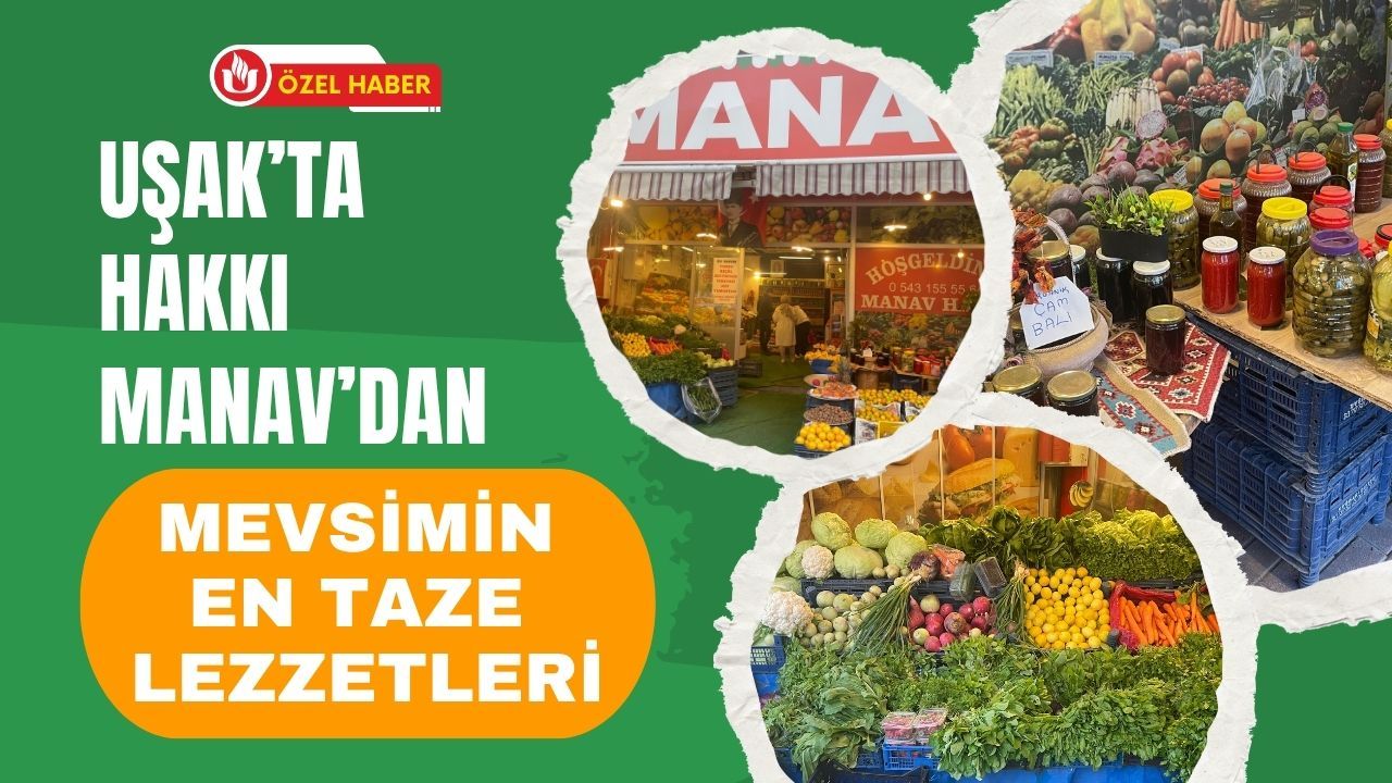 Uşak’ta Hakkı Manav’dan Mevsimin En Taze Lezzetleri