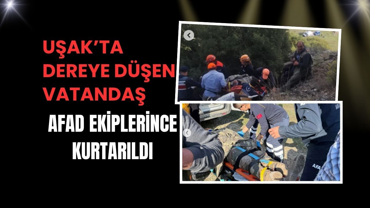 Uşak’ta Dereye Düşen Vatandaş AFAD Ekiplerince Kurtarıldı