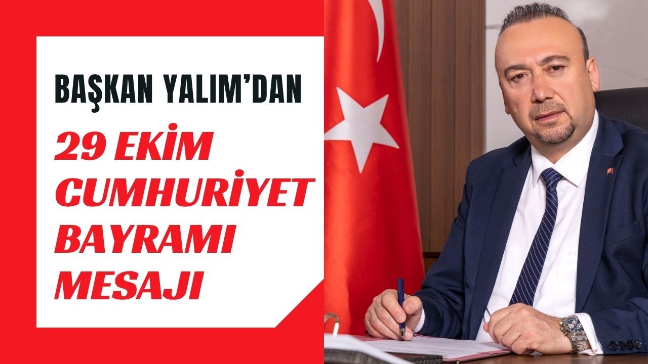Başkan Yalım’dan 29 Ekim Cumhuriyet Bayramı Mesajı