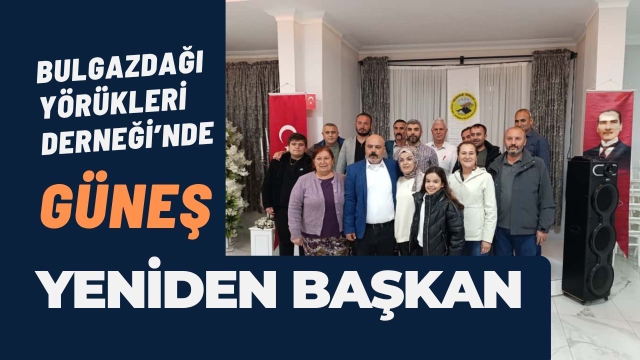 Bulgazdağı Yörükleri Derneği’nde Güneş Yeniden Başkan