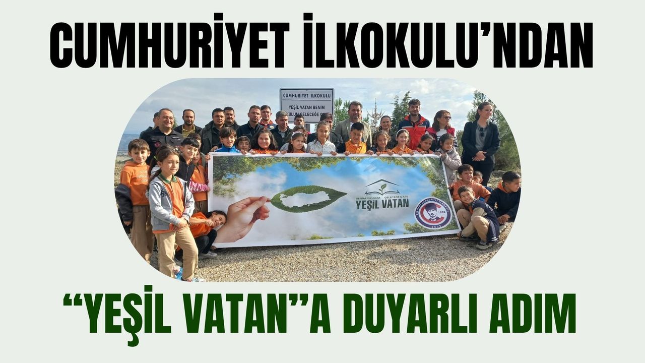 Cumhuriyet İlkokulu’ndan “Yeşil Vatan”a Duyarlı Adım