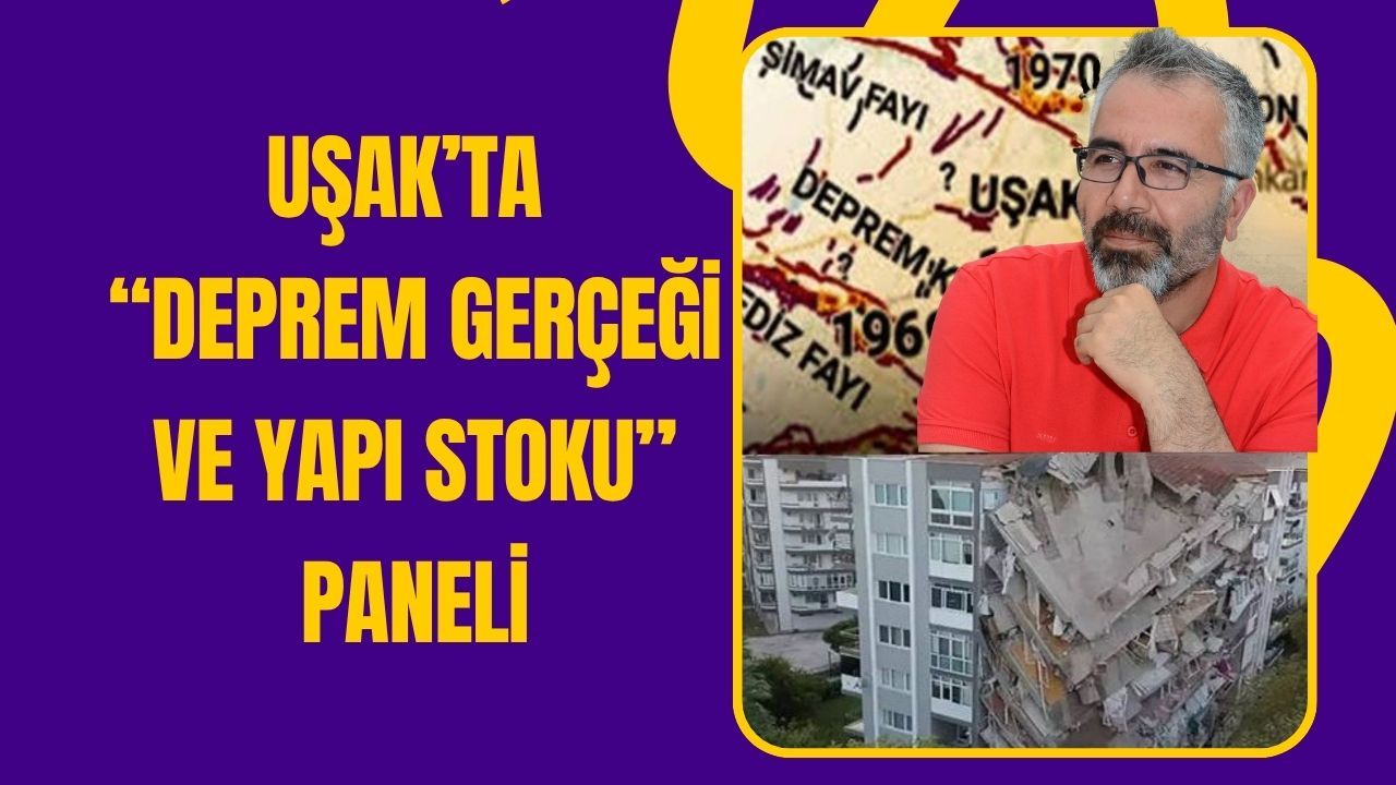 Uşak’ta “Deprem Gerçeği ve Yapı Stoku” Paneli