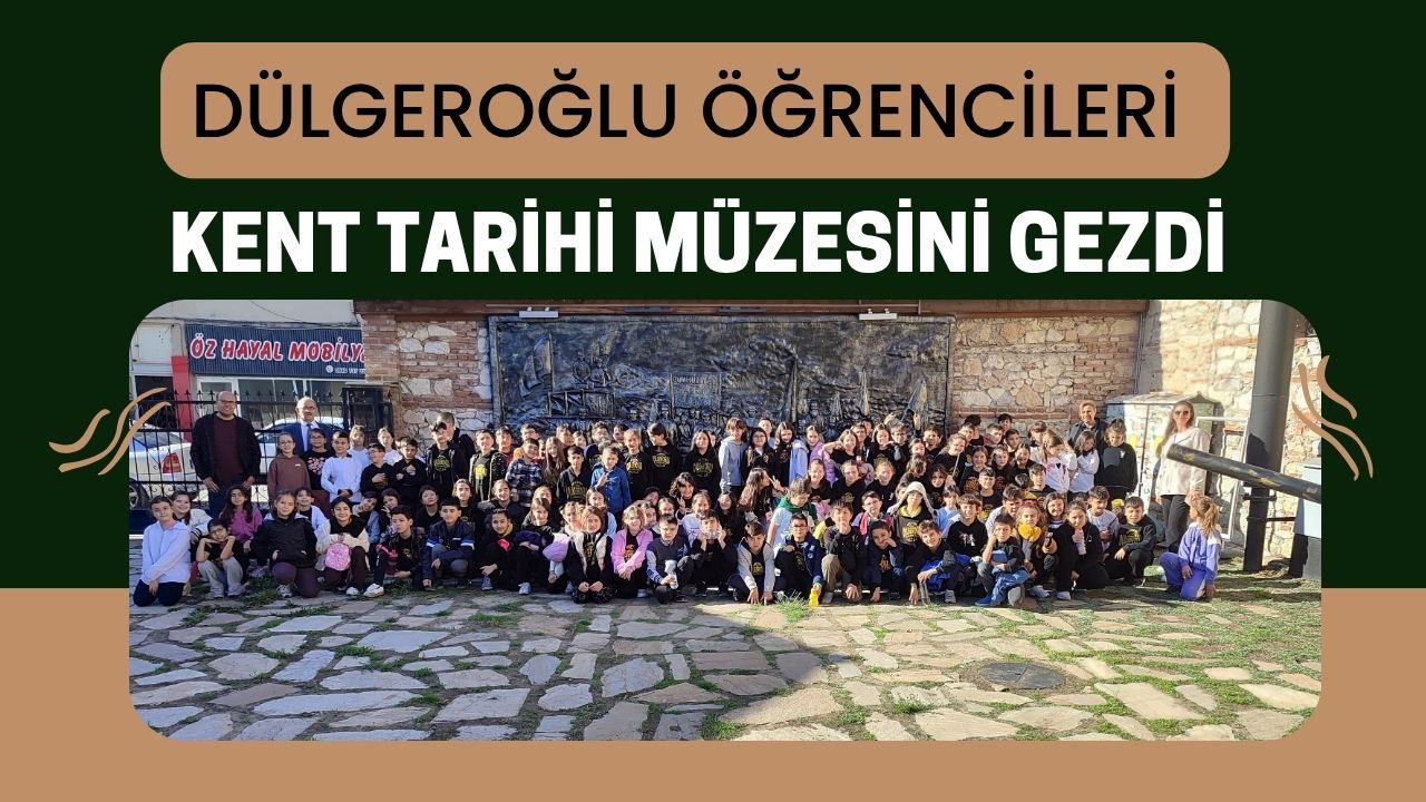Dülgeroğlu Öğrencileri Kent Tarihi Müzesini Gezdi
