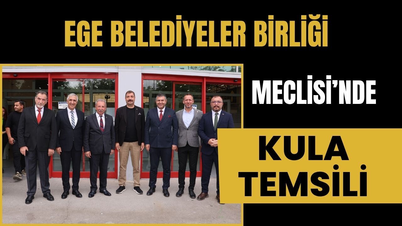 Ege Belediyeler Birliği Meclisi’nde Kula Temsili