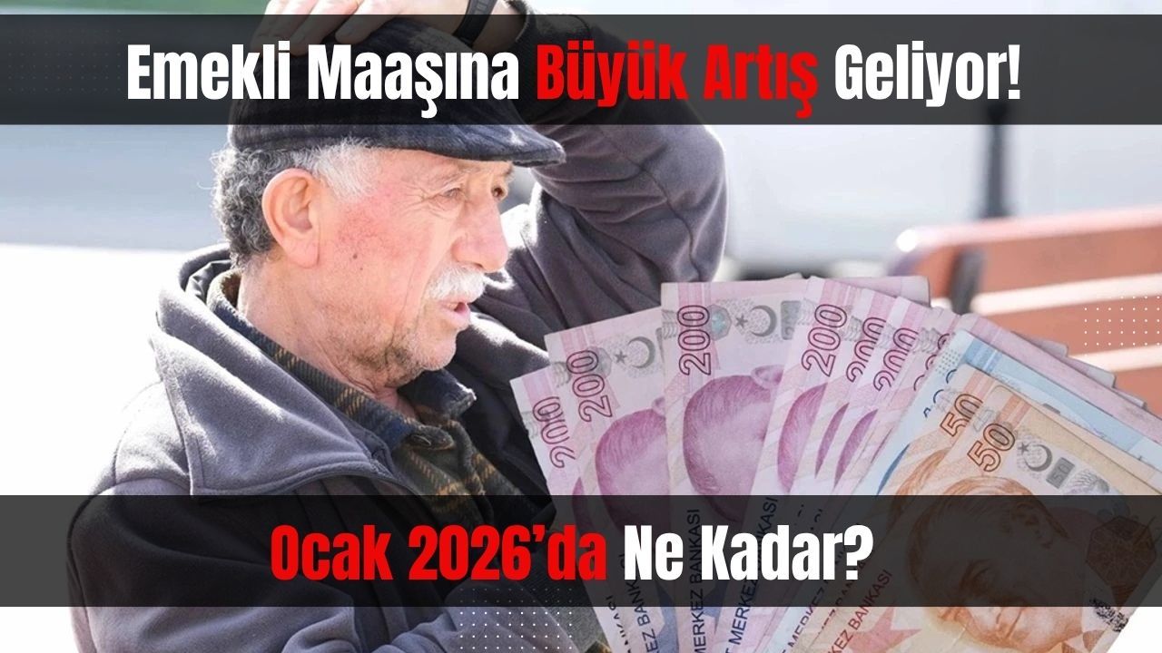 Emekli Maaşına Büyük Artış Geliyor! Ocak 2026’da Ne Kadar?