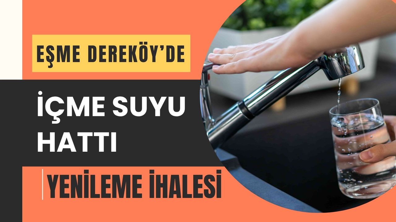 Eşme Dereköy’de içme suyu hattı yenileme ihalesi