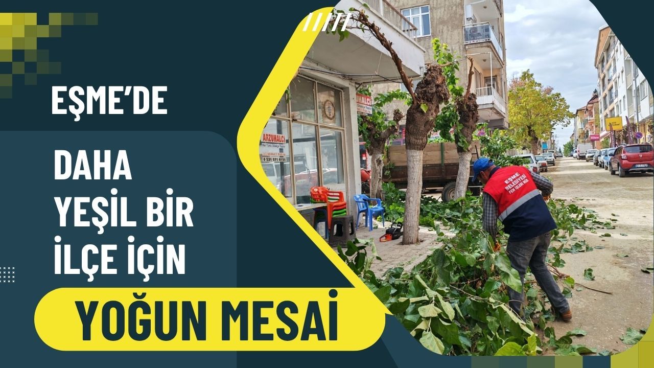 Eşme’de Daha Yeşil Bir İlçe İçin Yoğun Mesai