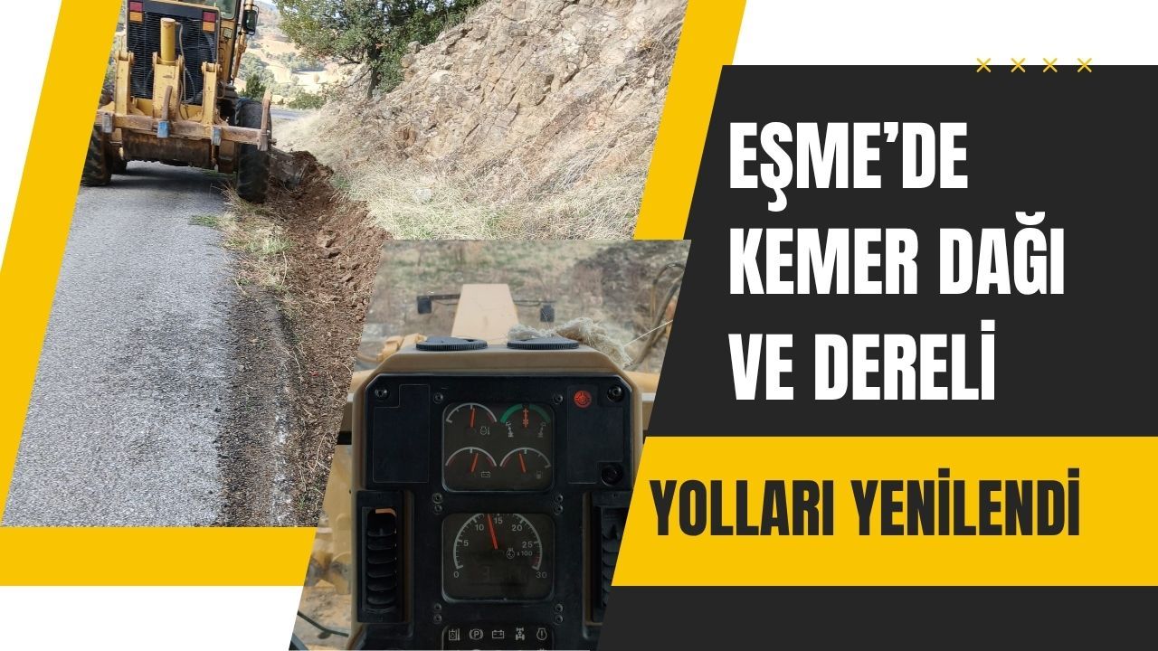 Eşme’de Kemer Dağı ve Dereli Yolları Yenilendi