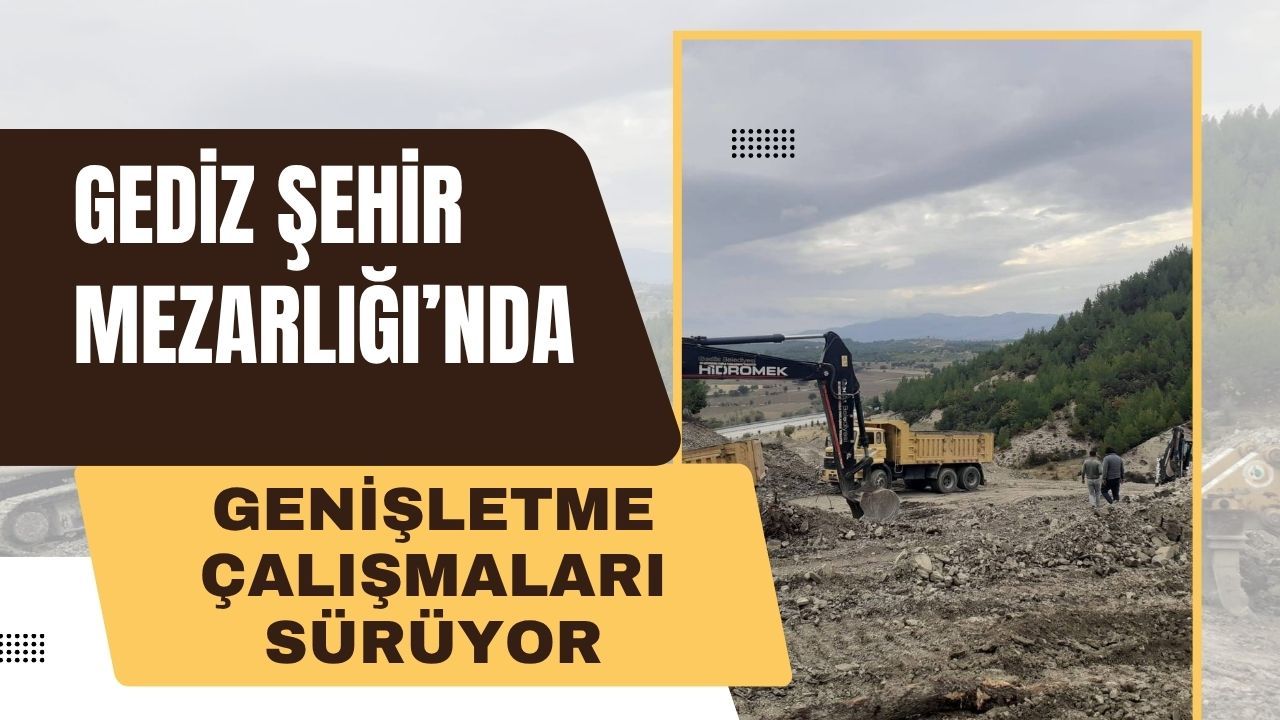 Gediz Şehir Mezarlığı’nda Genişletme Çalışmaları Sürüyor