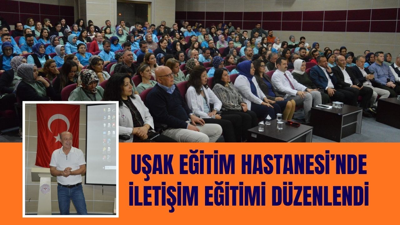 Uşak Eğitim Hastanesi’nde İletişim Eğitimi Düzenlendi