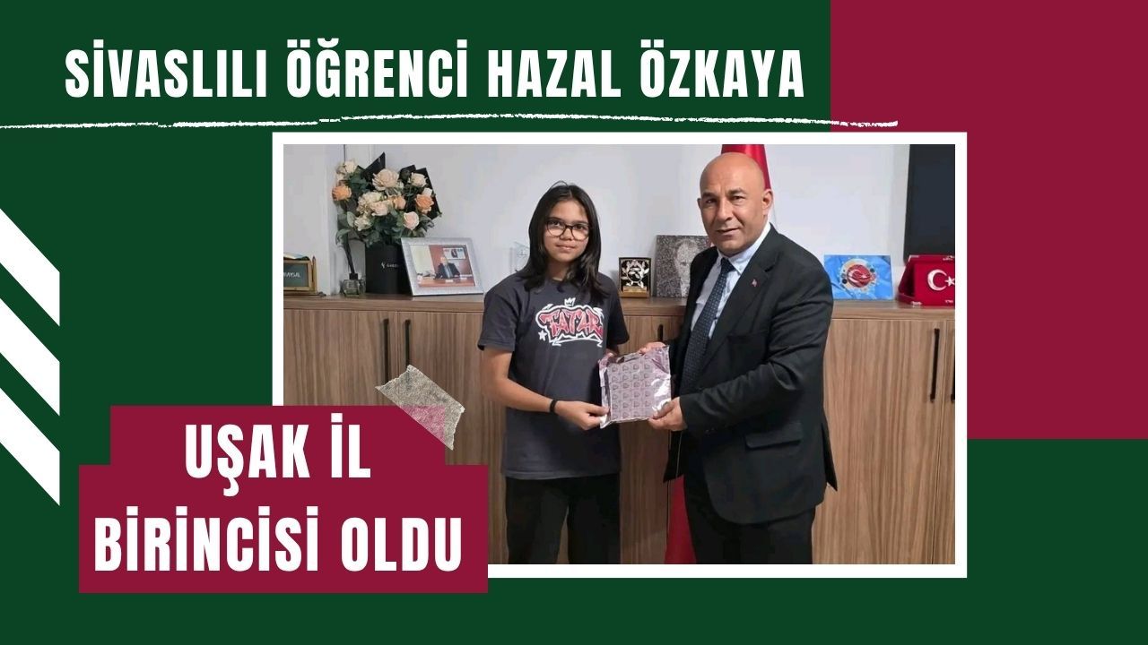 Sivaslılı öğrenci Hazal Özkaya Uşak il birincisi oldu