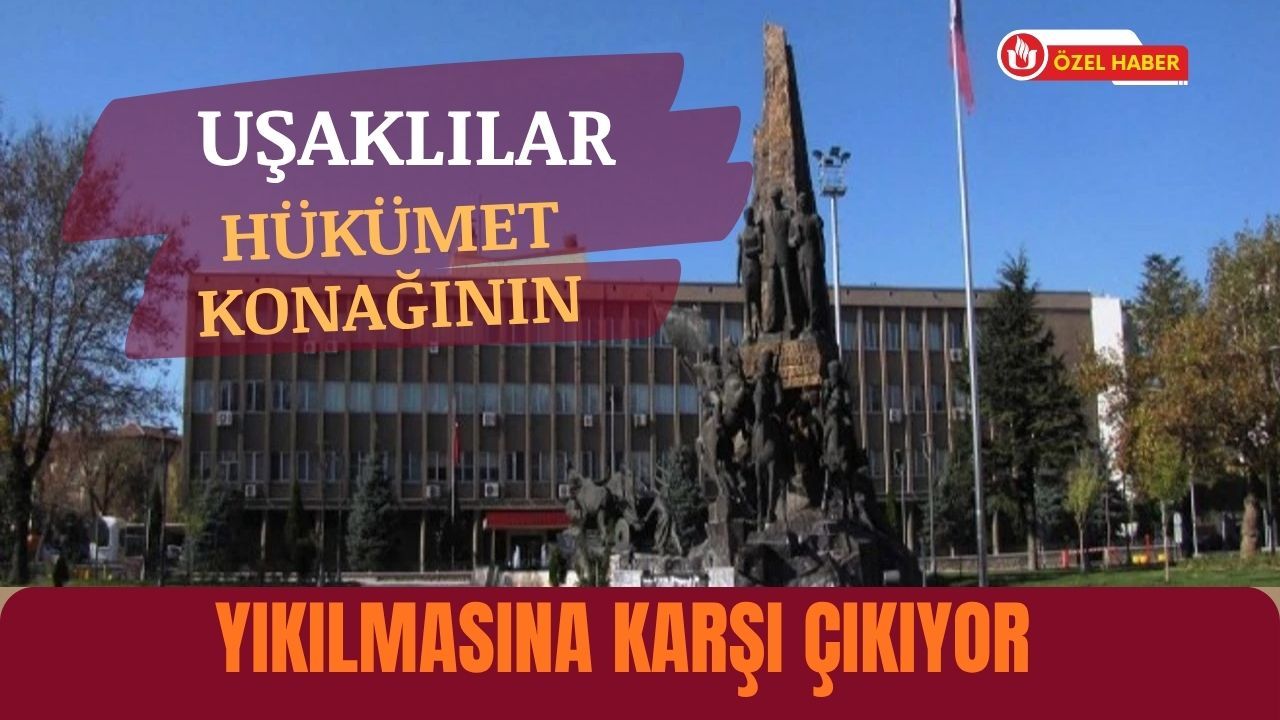 Uşaklılar Hükümet Konağının Yıkılmasına Karşı Çıkıyor