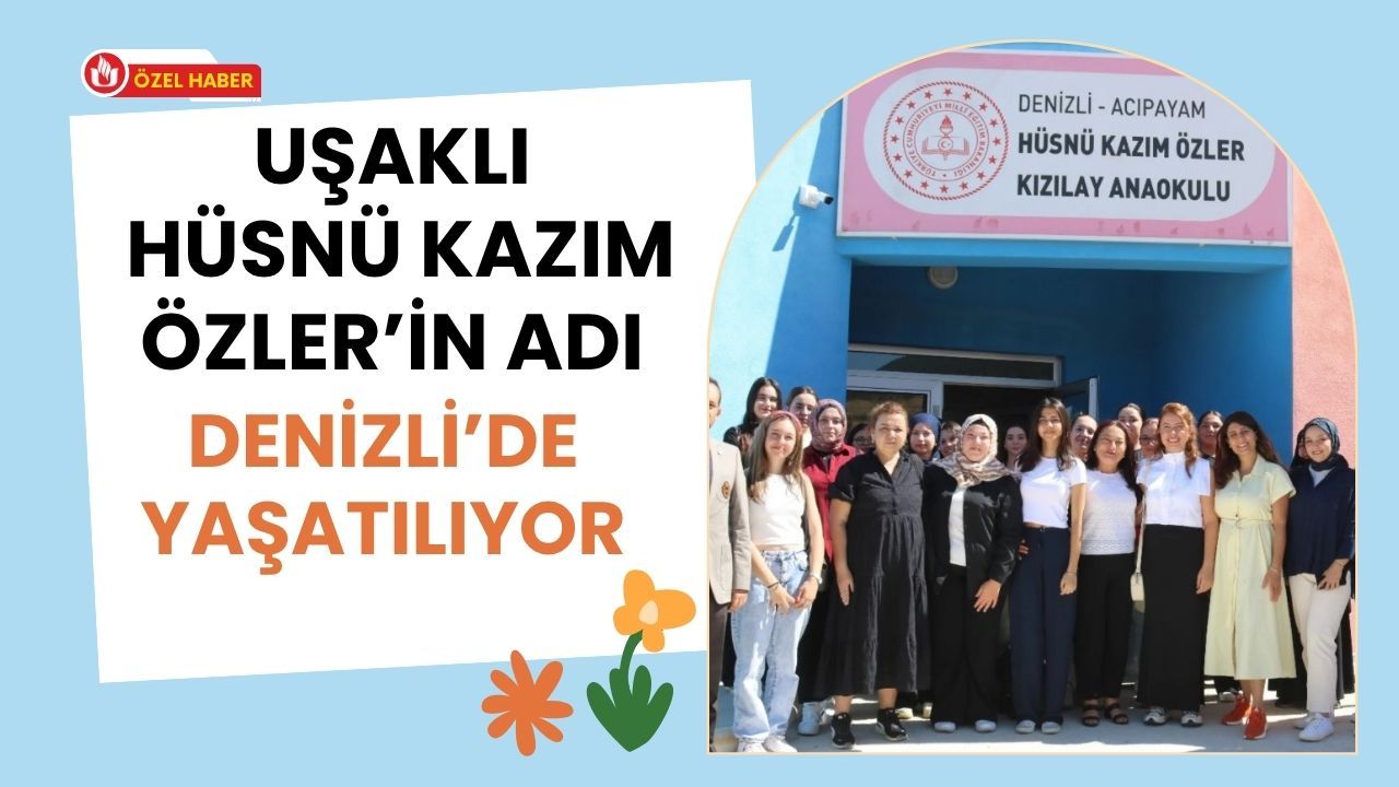 Uşaklı Hüsnü Kazım Özler’in Adı Denizli’de Yaşatılıyor