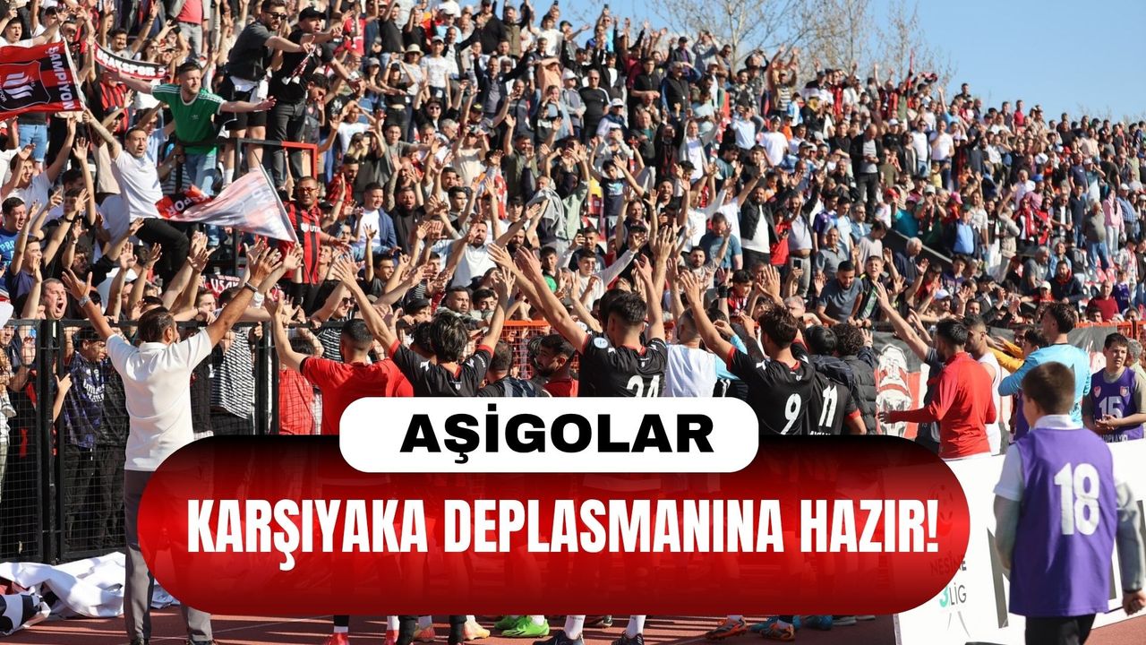 Aşigolar Karşıyaka Deplasmanına Hazır!