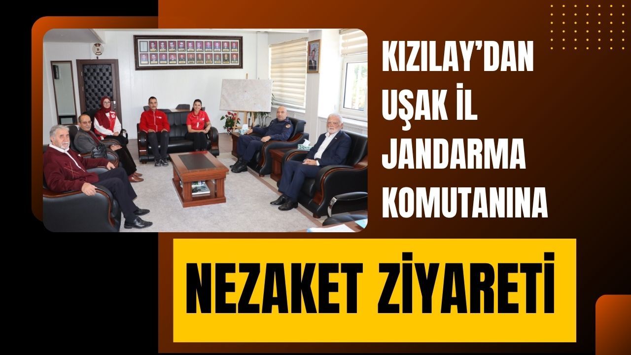 Kızılay’dan Uşak İl Jandarma Komutanına Nezaket Ziyareti