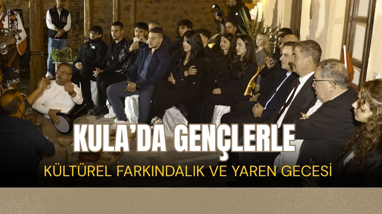 Kula’da gençlerle kültürel farkındalık ve yaren gecesi
