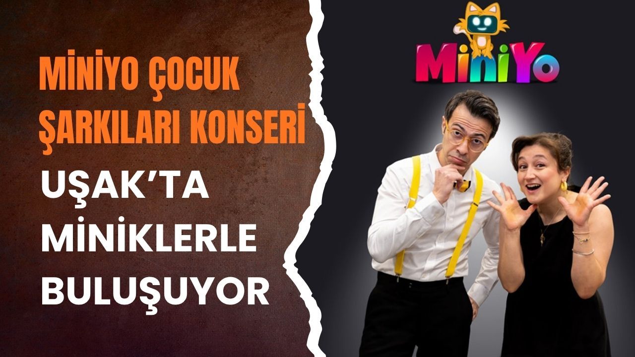 Miniyo Çocuk Şarkıları Konseri Uşak’ta Miniklerle Buluşuyor