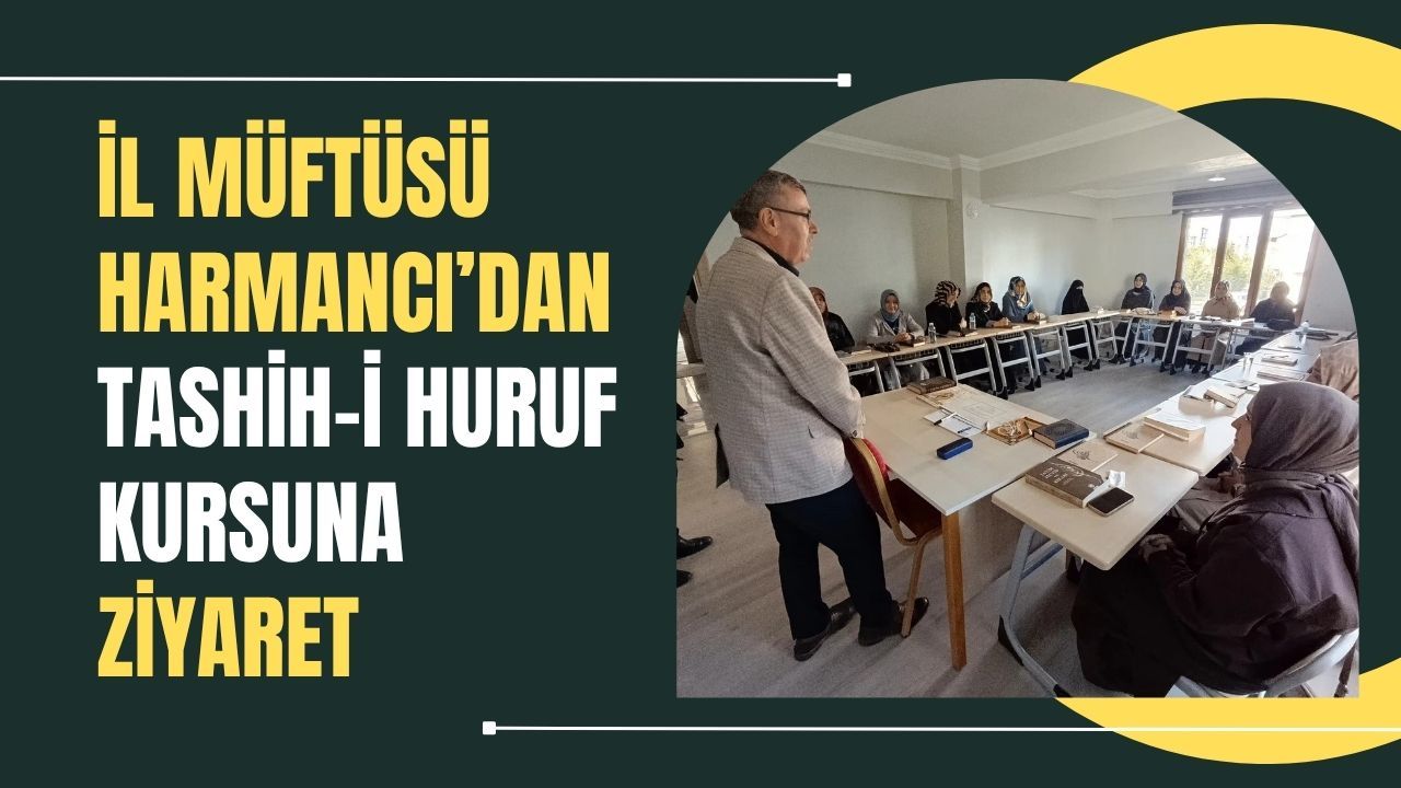 İl Müftüsü Harmancı’dan Tashih-i Huruf Kursuna Ziyaret
