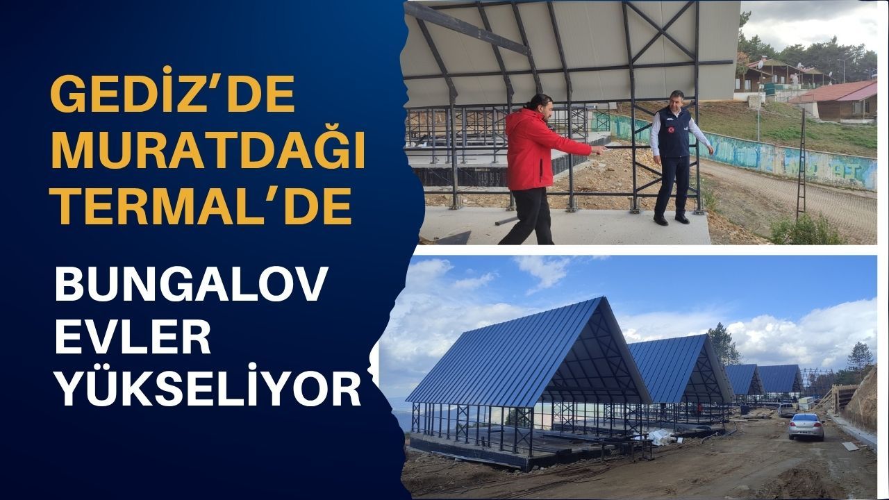 Gediz’de Muratdağı Termal’de Bungalov Evler Yükseliyor