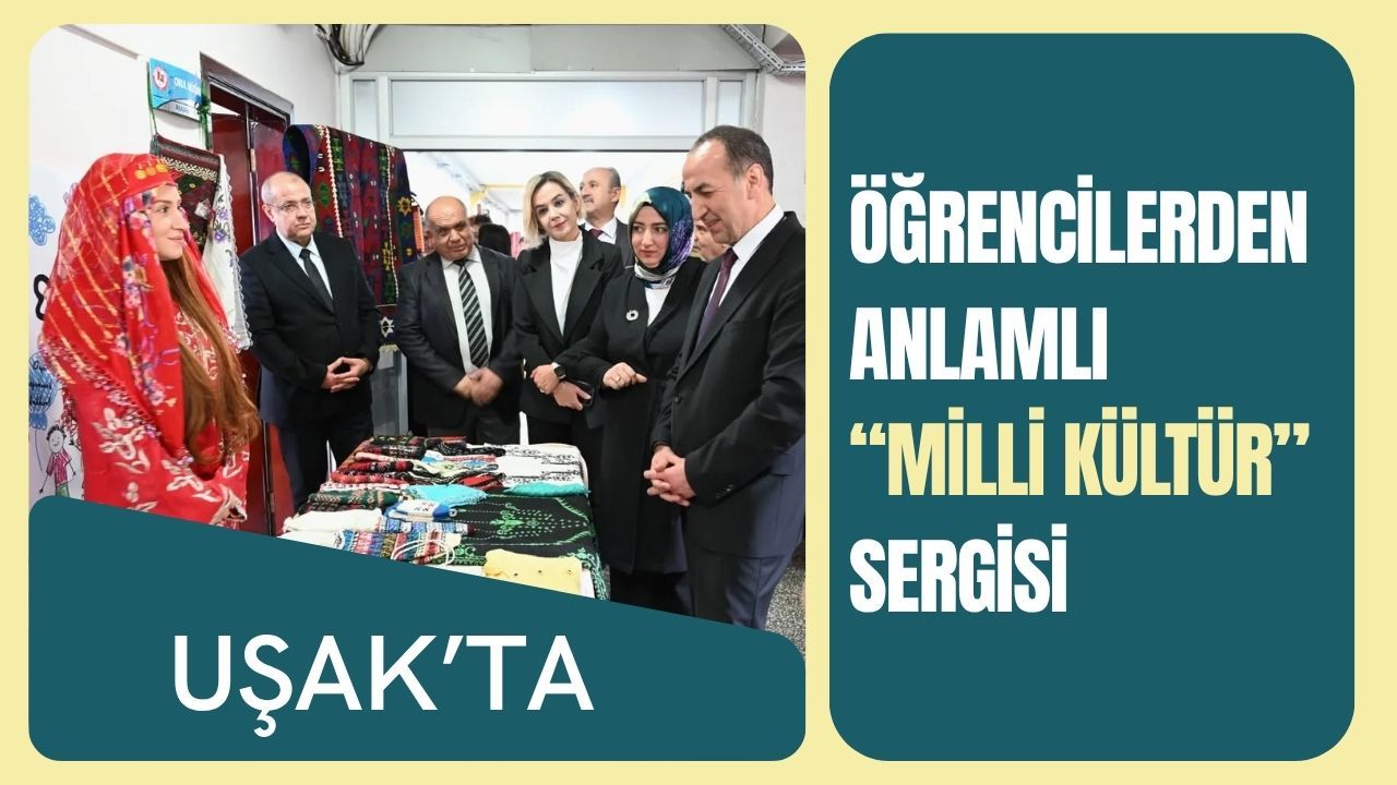 Uşak’ta öğrencilerden anlamlı “Milli Kültür” sergisi