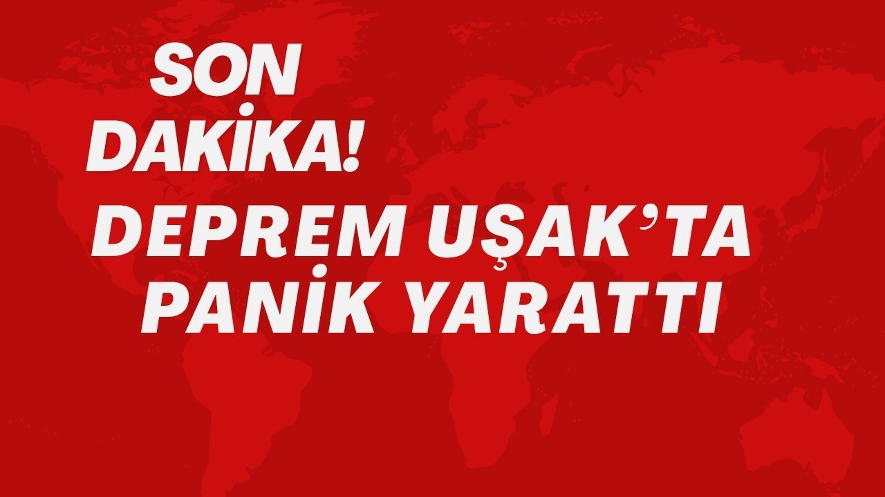 Deprem Uşak'ta Panik Yarattı, Uşak'lılar Sokaklara Çıktı