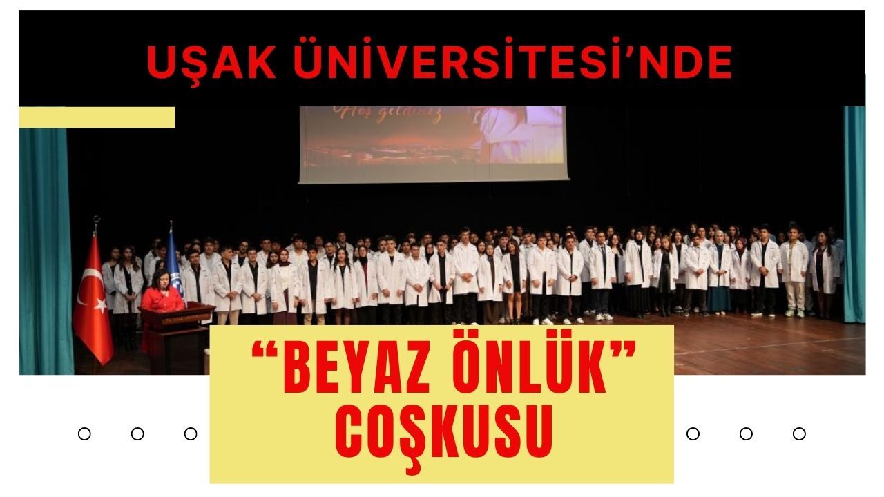 Uşak Üniversitesi’nde “Beyaz Önlük” Coşkusu