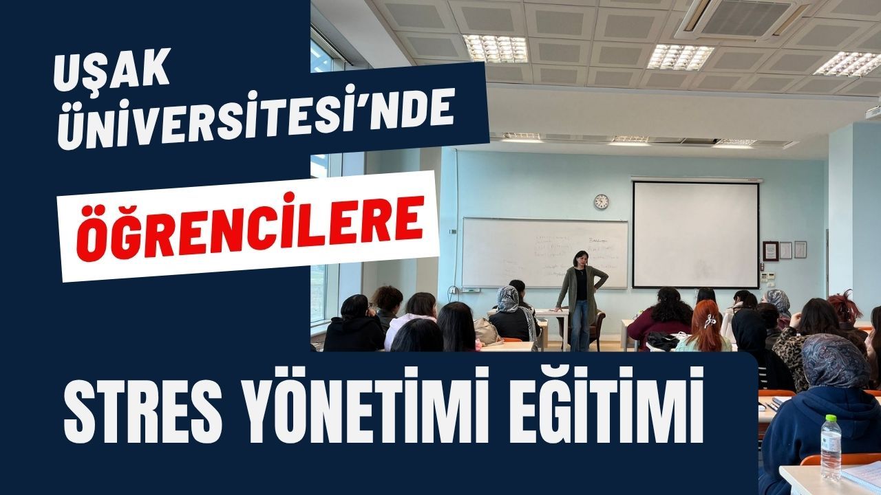 Uşak Üniversitesi’nde Öğrencilere Stres Yönetimi Eğitimi