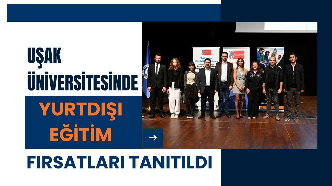Uşak Üniversitesinde Yurtdışı Eğitim Fırsatları Tanıtıldı
