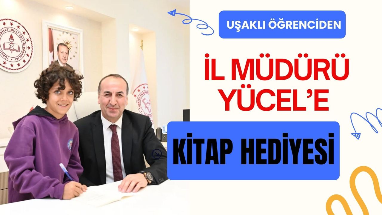 Uşaklı Öğrenciden İl Müdürü Yücel’e Kitap Hediyesi