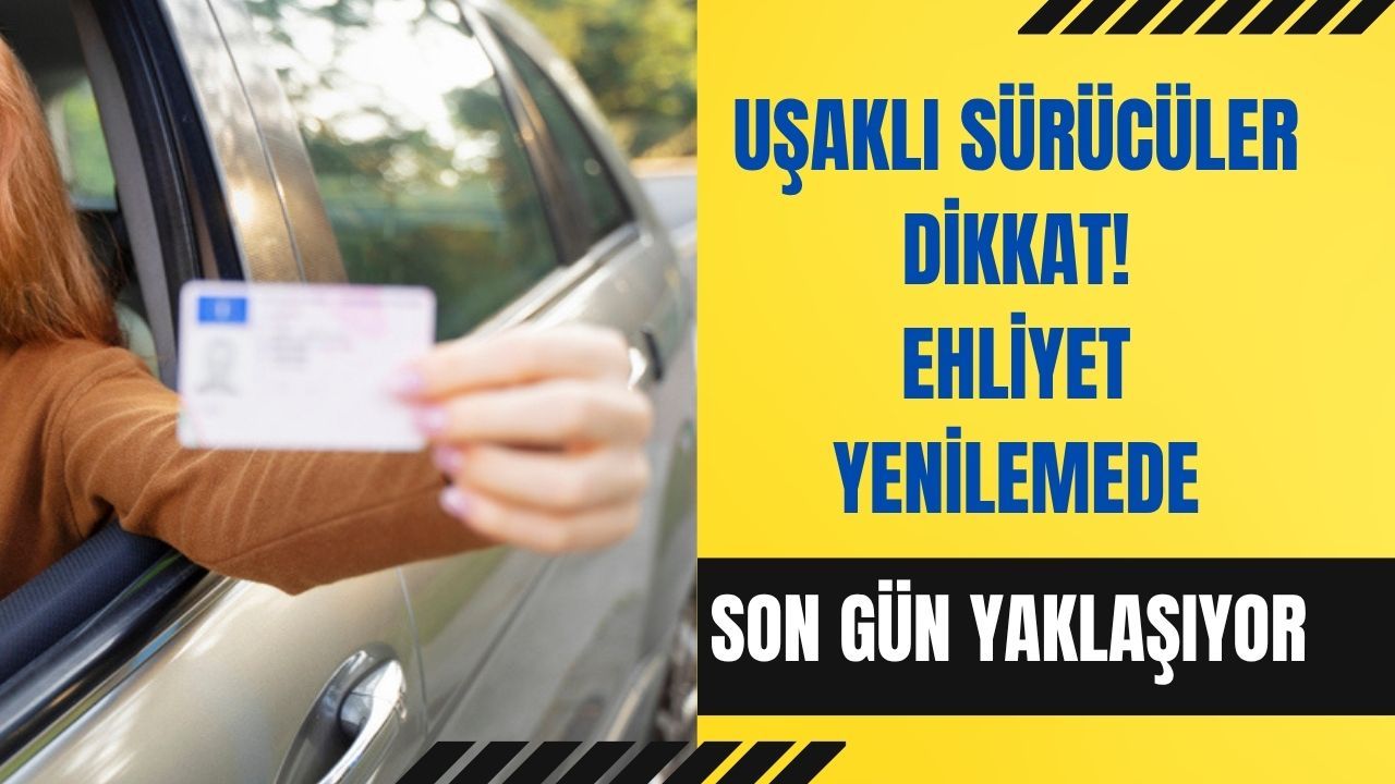 Uşaklı Sürücüler Dikkat! Ehliyet Yenilemede Son 4 Gün!