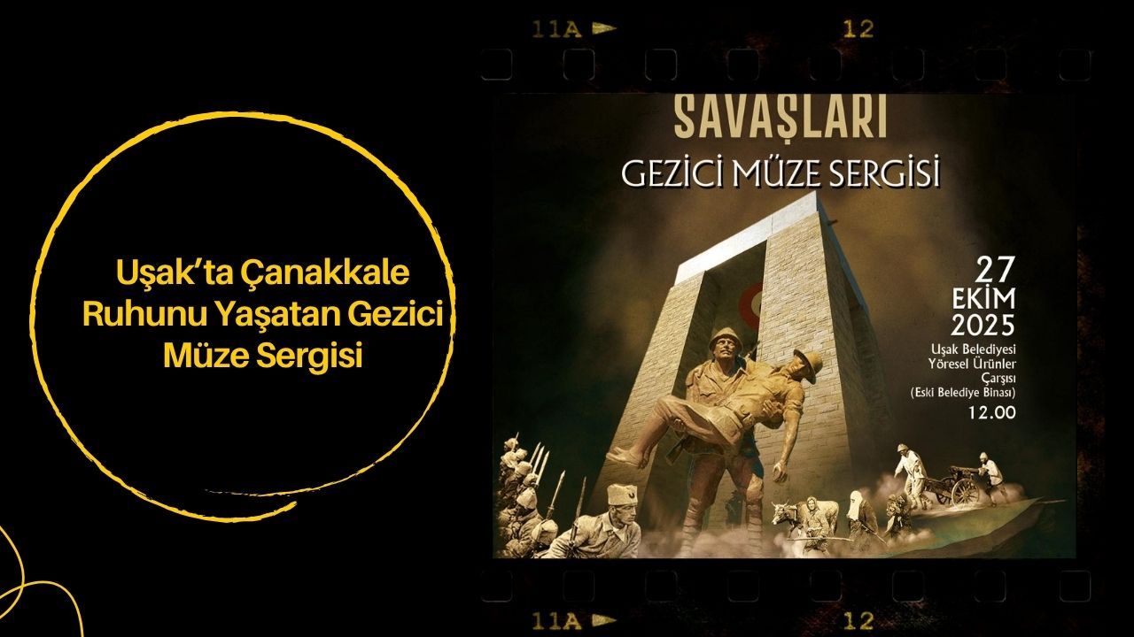 Uşak’ta Çanakkale Ruhunu Yaşatan Gezici Müze Sergisi