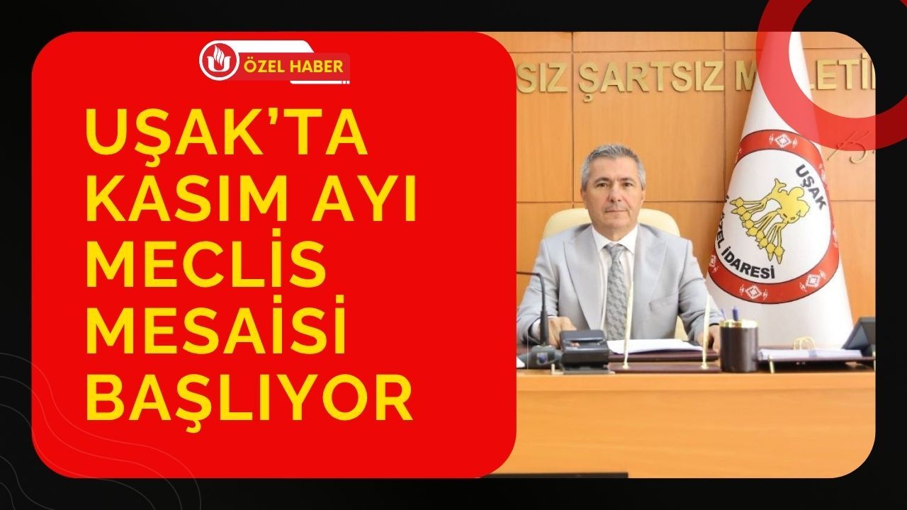 Uşak’ta Kasım Ayı Meclis Mesaisi Başlıyor