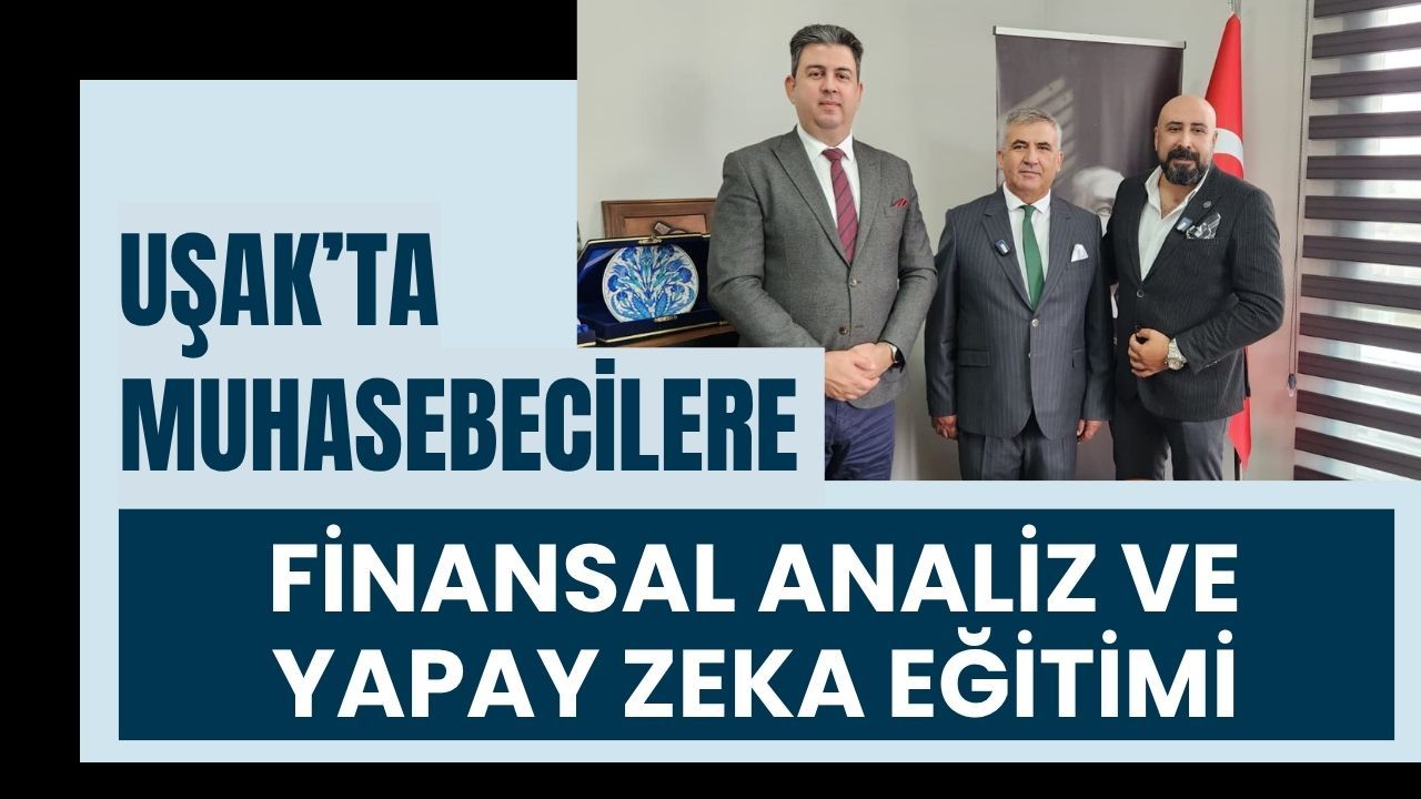 Uşak’ta muhasebecilere finansal analiz ve yapay zeka eğitimi