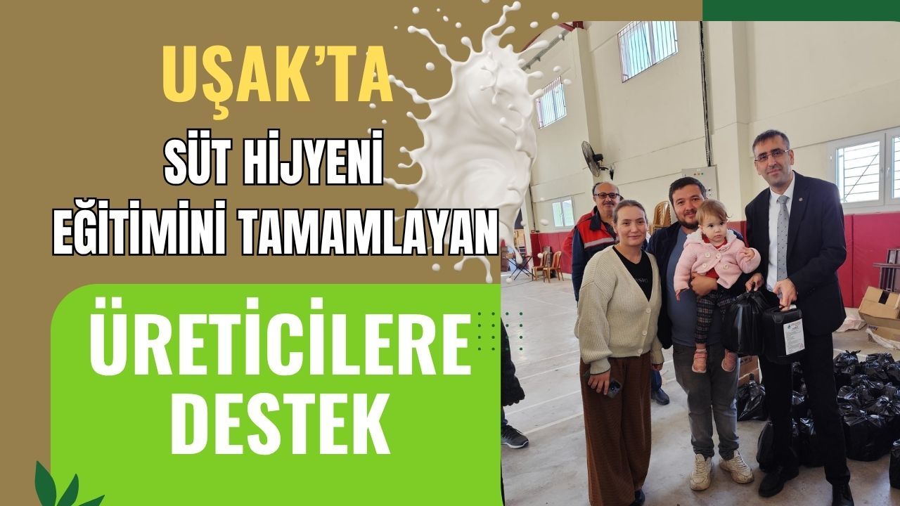 Uşak’ta süt hijyeni eğitimini tamamlayan üreticilere destek