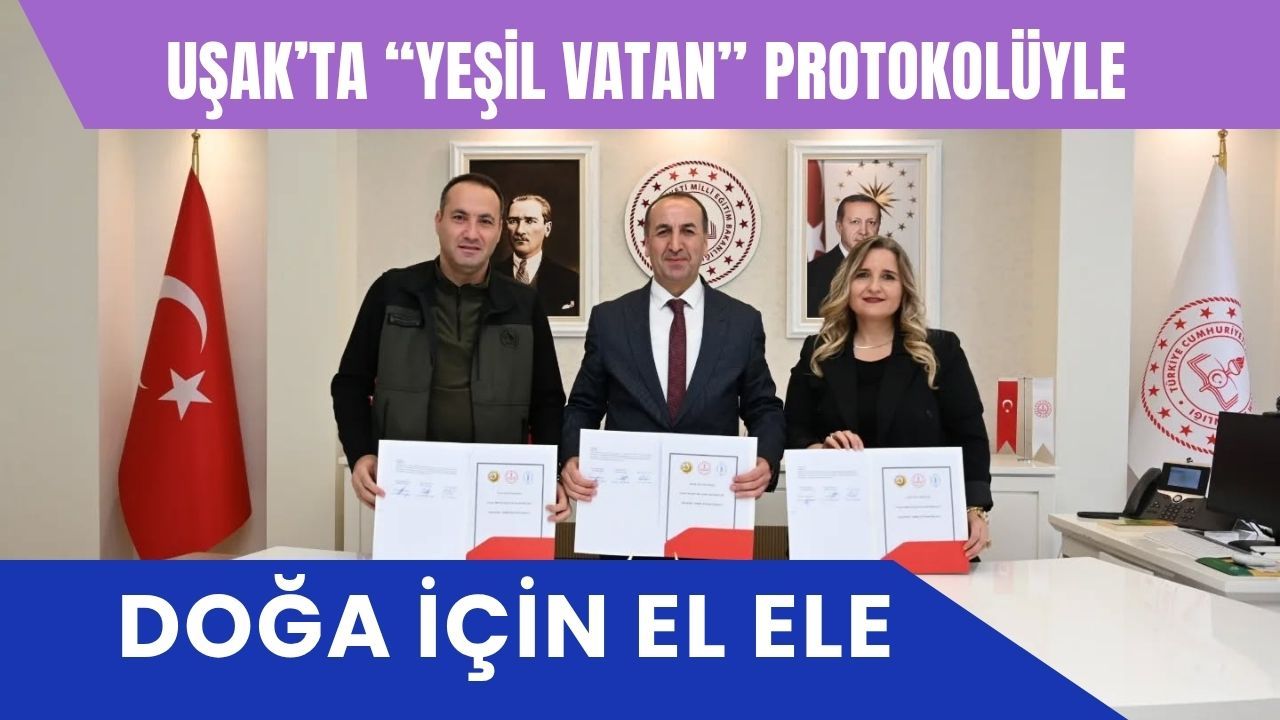 Uşak’ta “Yeşil Vatan” Protokolüyle Doğa İçin El Ele