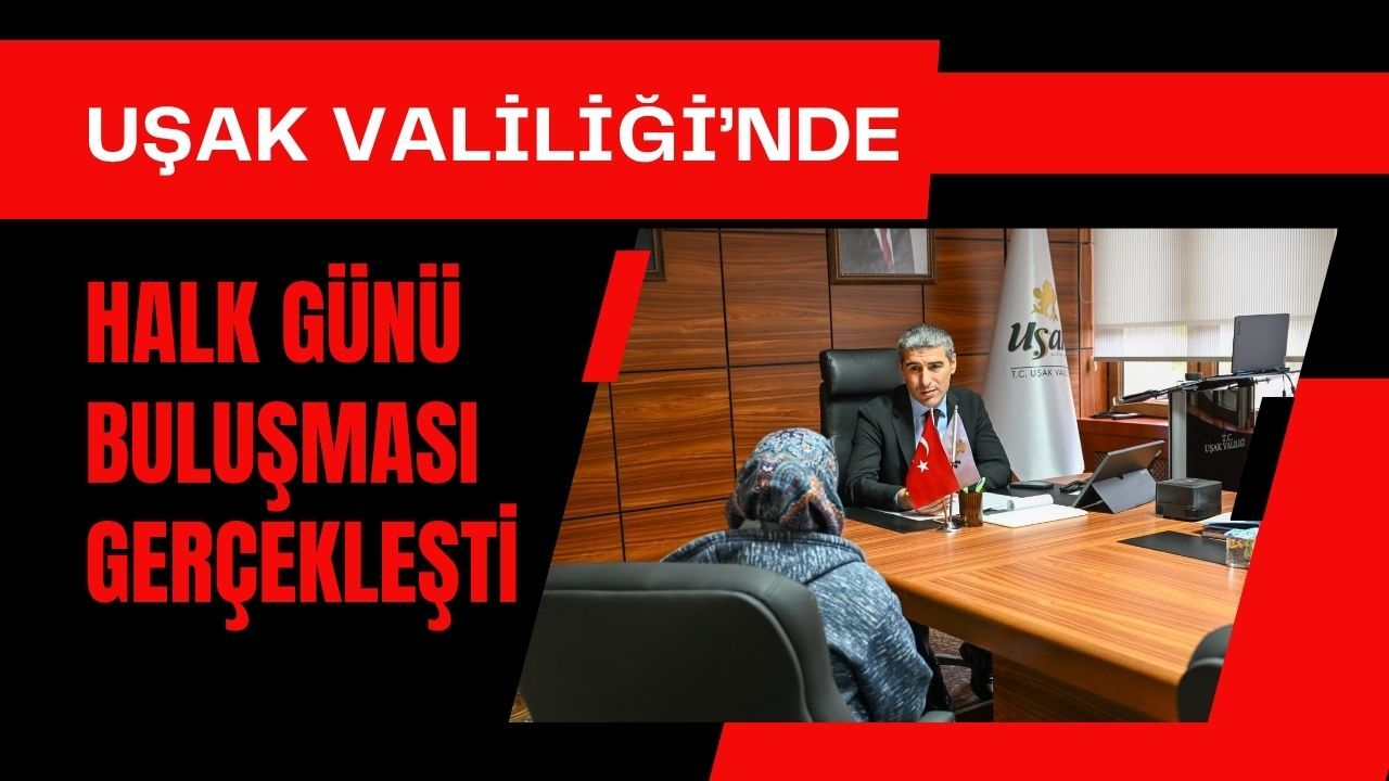 Uşak Valiliği’nde Halk Günü Buluşması Gerçekleşti