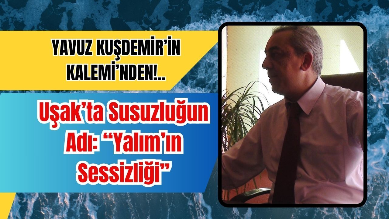 Uşak’ta Susuzluğun Adı: “Yalım’ın Sessizliği”