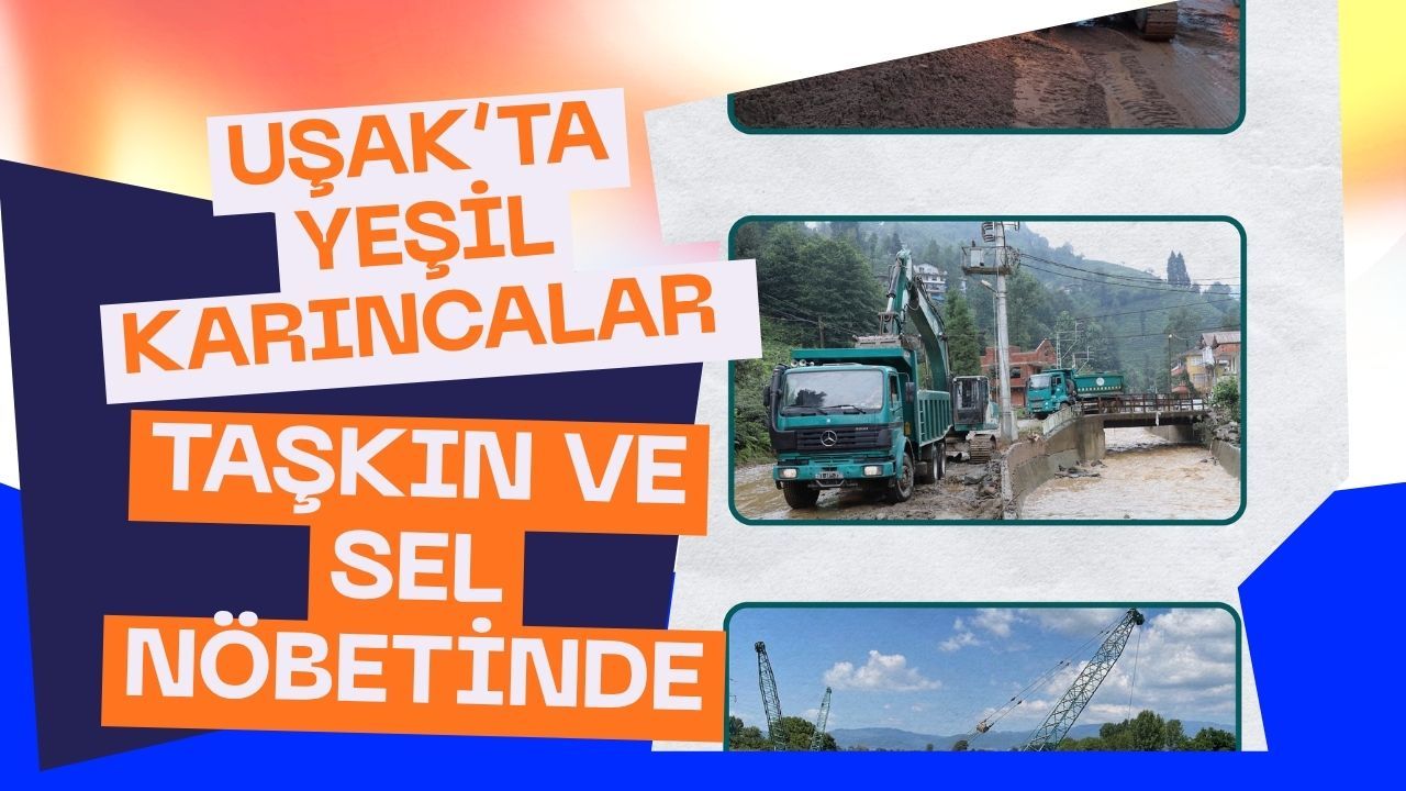 Uşak’ta Yeşil Karıncalar Taşkın ve Sel Nöbetinde
