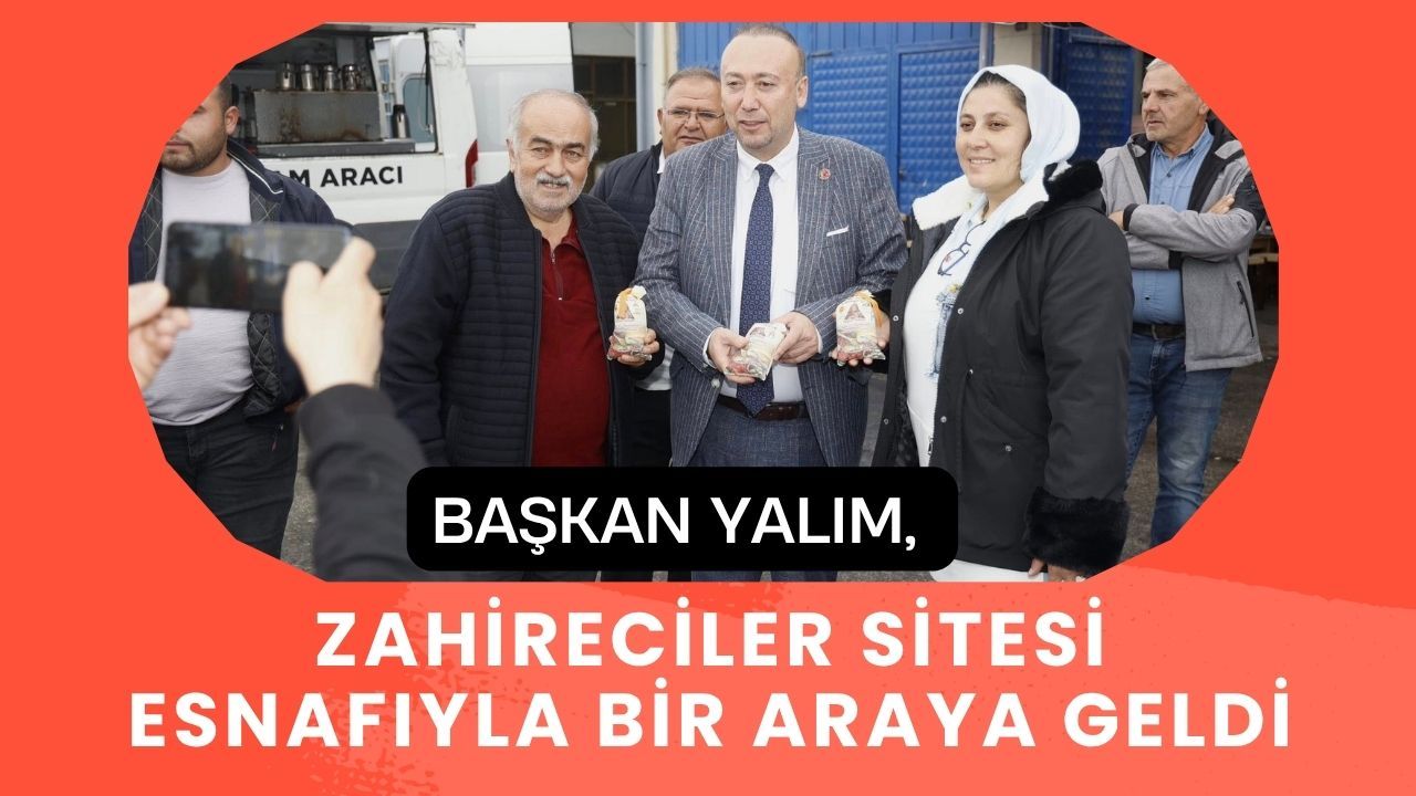 Başkan Yalım, Zahireciler Sitesi esnafıyla bir araya geldi