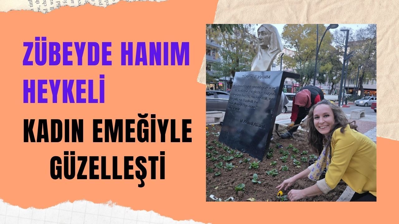 Zübeyde Hanım Heykeli Kadın Emeğiyle Güzelleşti