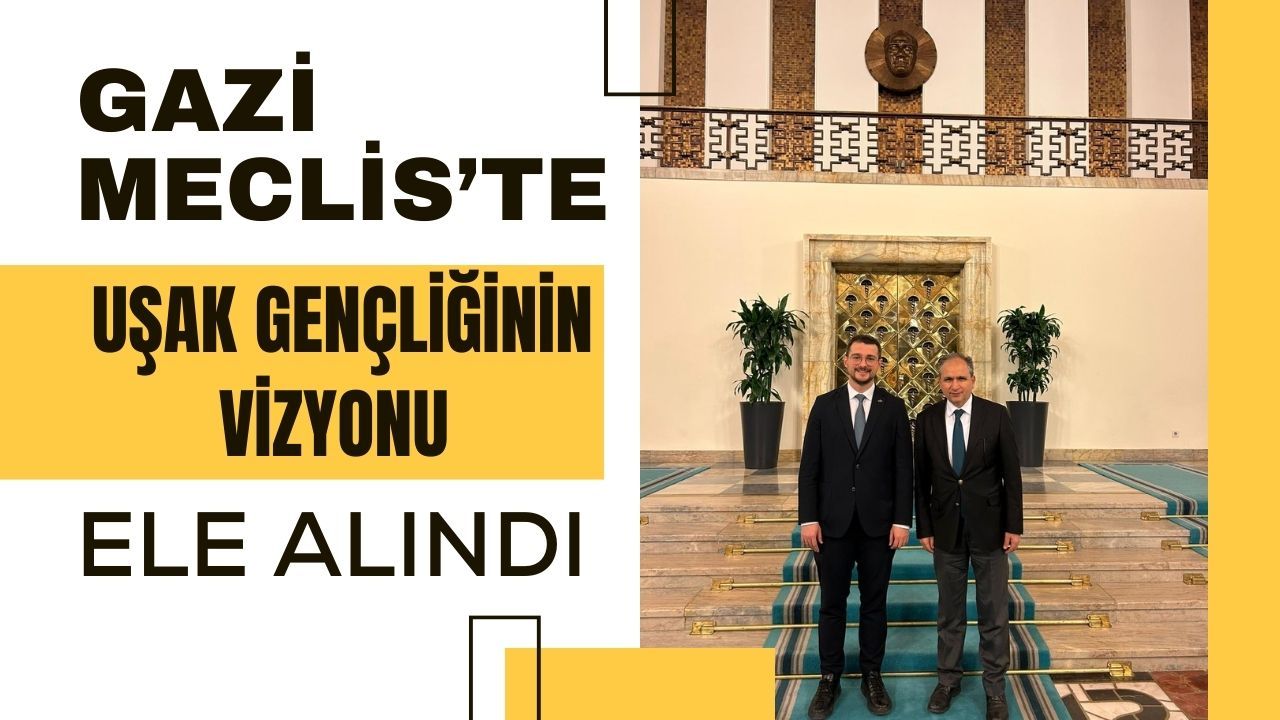 Gazi Meclis’te Uşak Gençliğinin Vizyonu Ele Alındı