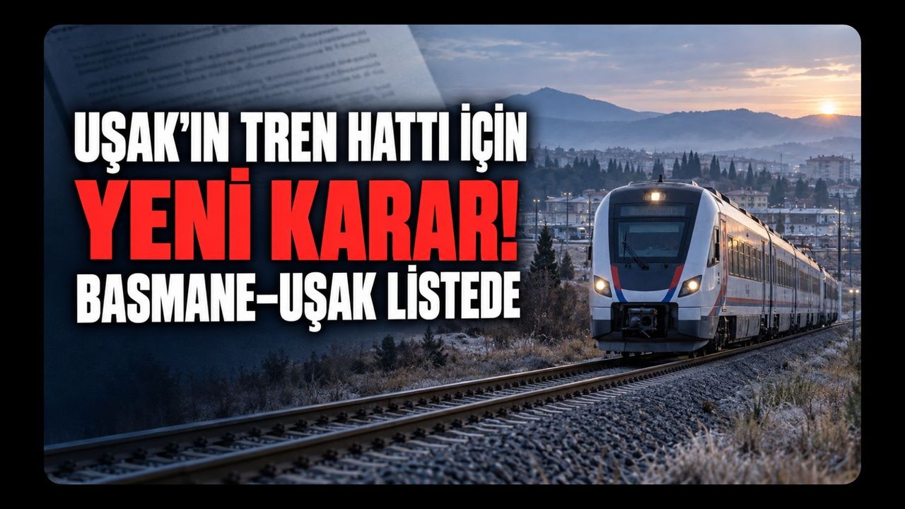 Uşak’ın Tren Hattı İçin Resmi Gazete’de Yeni Karar! Basmane-Uşak Listede
