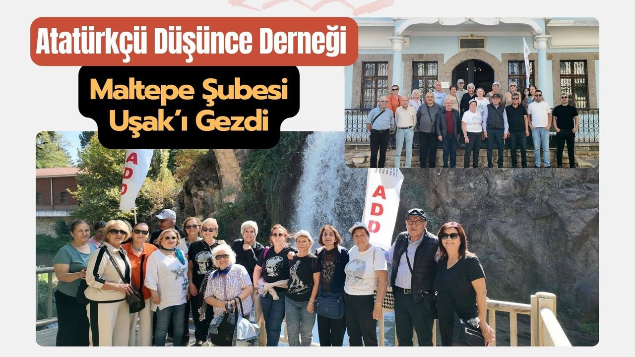 Atatürkçü Düşünce Derneği Maltepe Şubesi Uşak’ı Gezdi