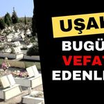 Uşak'ta Bugün Vefat Edenler 18.08.2026