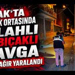 Uşak’ta Sokak Ortasında Silahlı ve Bıçaklı Kavga, 1 Kişi Ağır Yaralandı