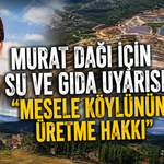 Murat Dağı İçin Su ve Gıda Uyarısı, “Mesele Köylünün Üretme Hakkı”